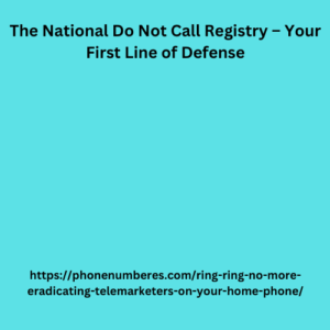 The National Do Not Call Registry – Your First Line of Defense